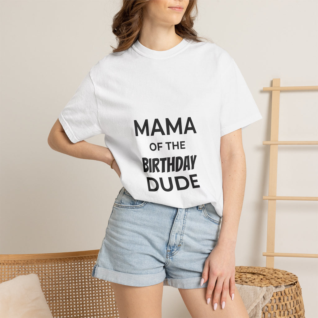 Mama of the Birthday Dude T-Shirt — Mom Birthday Party Tee