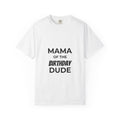 Mama of the Birthday Dude T-Shirt — Mom Birthday Party Tee